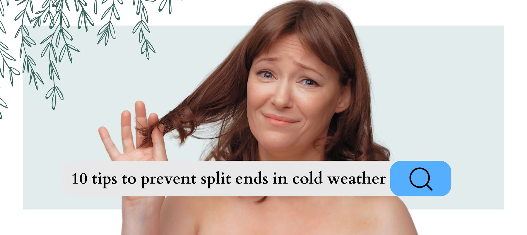 10 Tips to Prevent Split Ends in Cold Weather Blog Cover