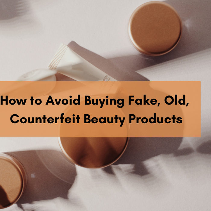 The Dangers of Buying Counterfeit, Tampered Beauty Products and How to Ensure You’re Getting The Real Deal: