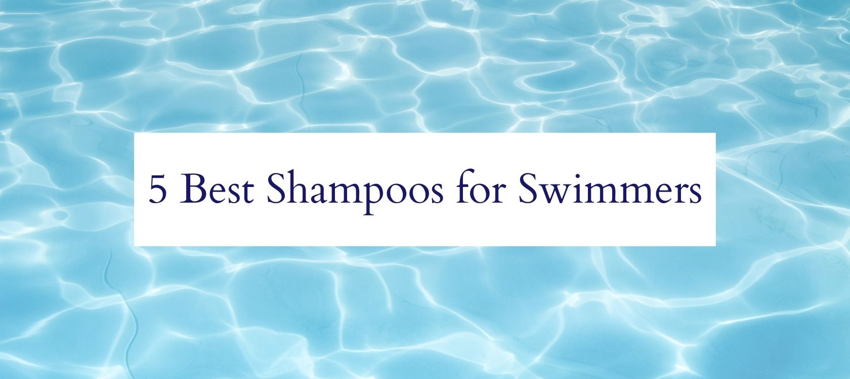 5 Best Shampoos for Swimmers